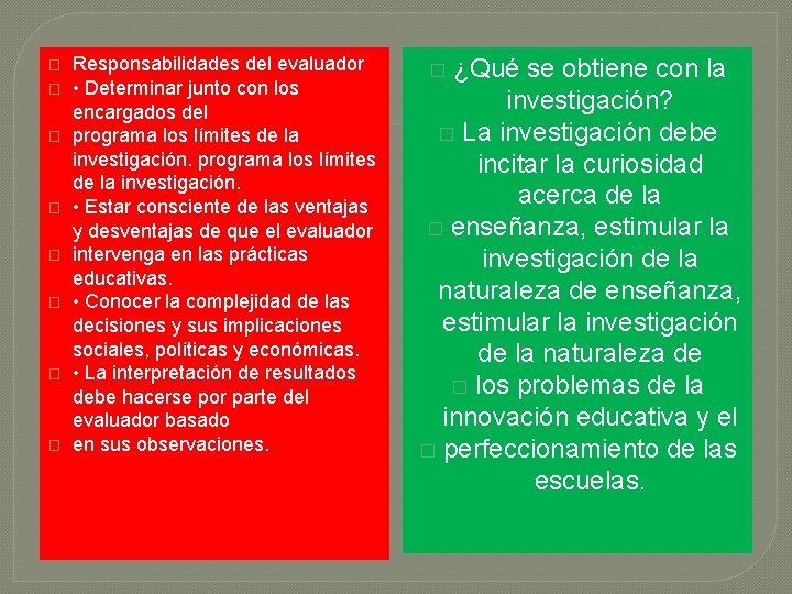 � � � � Responsabilidades del evaluador • Determinar junto con los encargados del