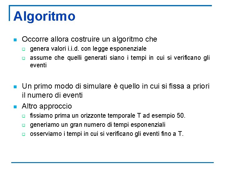 Algoritmo n Occorre allora costruire un algoritmo che q q n n genera valori