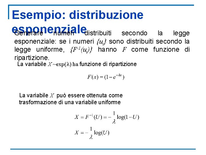 Esempio: distribuzione esponenziale Generare numeri distribuiti secondo la legge esponenziale: se i numeri {ui}