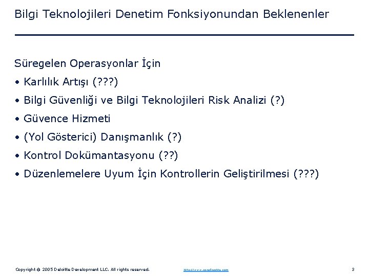 Bilgi Teknolojileri Denetim Fonksiyonundan Beklenenler Süregelen Operasyonlar İçin • Karlılık Artışı (? ? ?