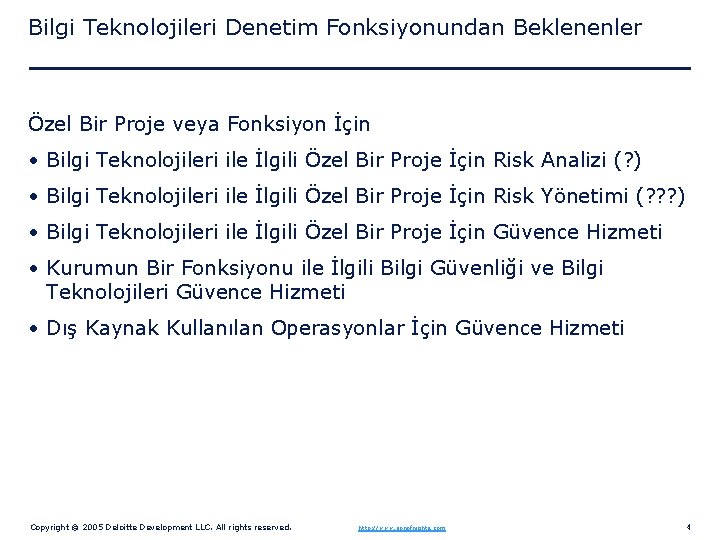 Bilgi Teknolojileri Denetim Fonksiyonundan Beklenenler Özel Bir Proje veya Fonksiyon İçin • Bilgi Teknolojileri