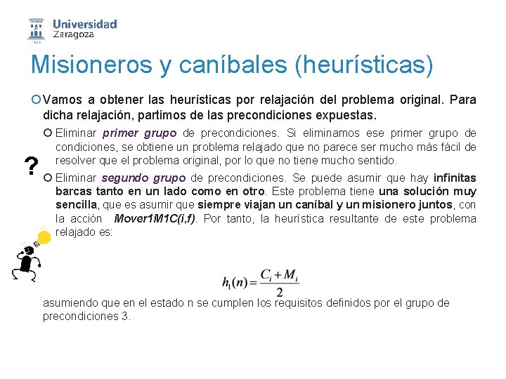Misioneros y caníbales (heurísticas) ¡ Vamos a obtener las heurísticas por relajación del problema