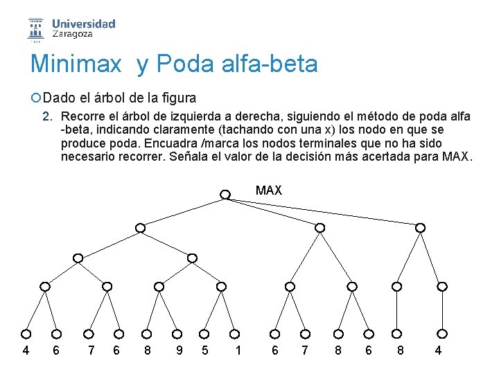 Minimax y Poda alfa-beta ¡Dado el árbol de la figura 2. Recorre el árbol