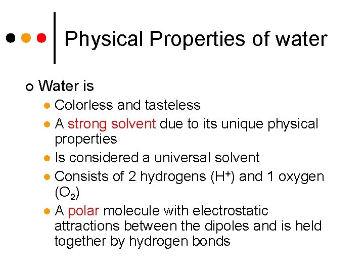 Physical Properties of water ¢ Water is Colorless and tasteless l A strong solvent