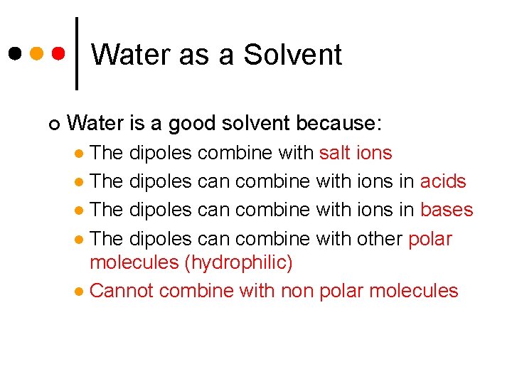 Water as a Solvent ¢ Water is a good solvent because: The dipoles combine