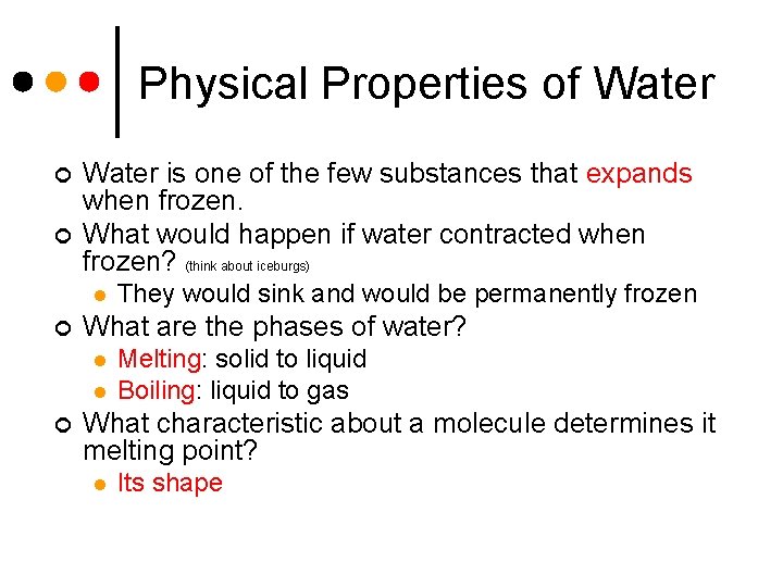 Physical Properties of Water ¢ ¢ Water is one of the few substances that