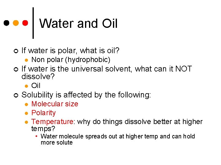 Water and Oil ¢ If water is polar, what is oil? l ¢ If