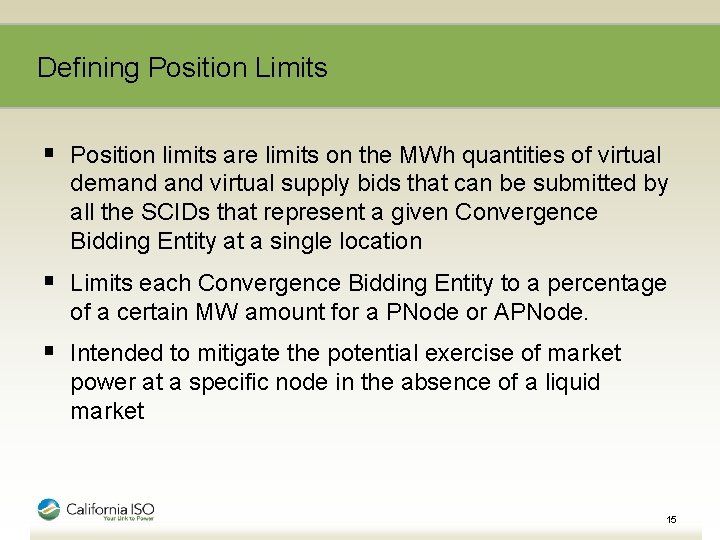 Defining Position Limits § Position limits are limits on the MWh quantities of virtual