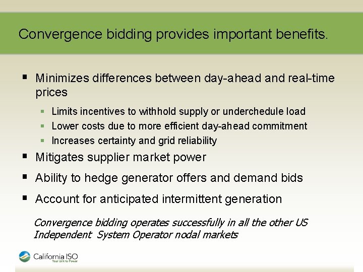 Convergence bidding provides important benefits. § Minimizes differences between day-ahead and real-time prices §