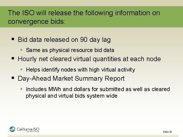 The ISO will release the following information on convergence bids: § Bid data released