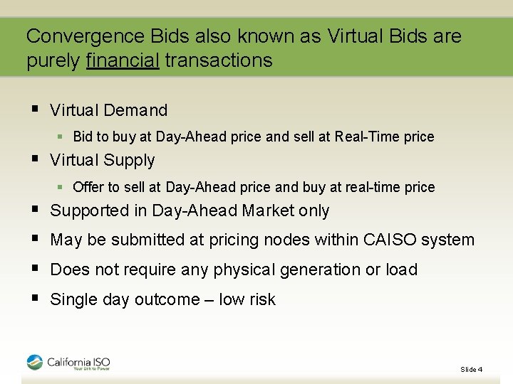 Convergence Bids also known as Virtual Bids are purely financial transactions § Virtual Demand