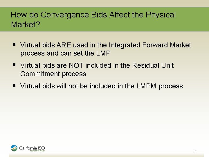 How do Convergence Bids Affect the Physical Market? § Virtual bids ARE used in