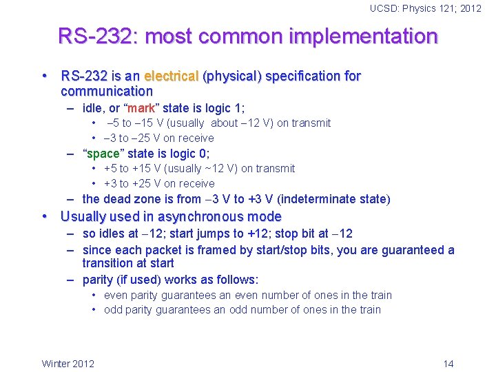 UCSD: Physics 121; 2012 RS-232: most common implementation • RS-232 is an electrical (physical)