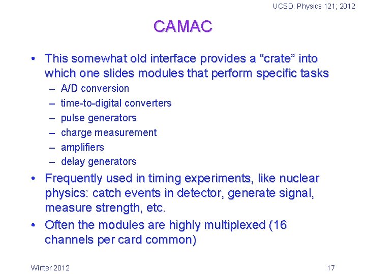 UCSD: Physics 121; 2012 CAMAC • This somewhat old interface provides a “crate” into