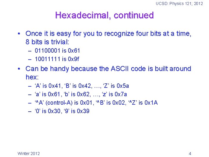 UCSD: Physics 121; 2012 Hexadecimal, continued • Once it is easy for you to