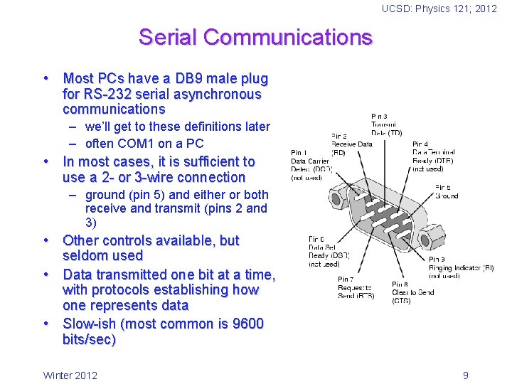 UCSD: Physics 121; 2012 Serial Communications • Most PCs have a DB 9 male