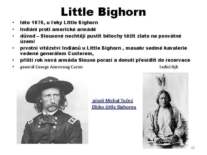 Little Bighorn • • • léto 1876, u řeky Little Bighorn Indiáni proti americké