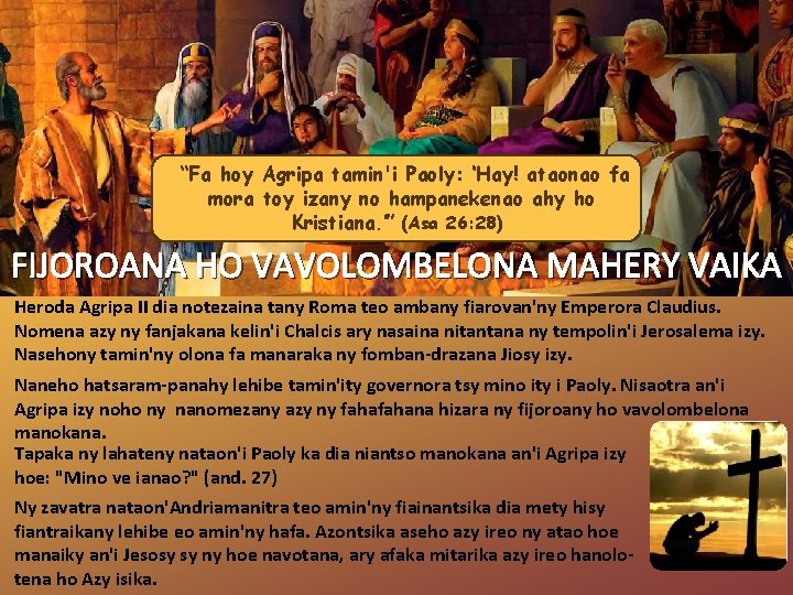 “Fa hoy Agripa tamin'i Paoly: ‘Hay! ataonao fa mora toy izany no hampanekenao ahy