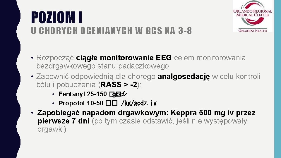 POZIOM I U CHORYCH OCENIANYCH W GCS NA 3 -8 • Rozpocząć ciągłe monitorowanie