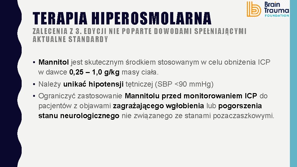 TERAPIA HIPEROSMOLARNA ZALECENIA Z 3. EDYCJI NIE POPARTE DOWODAMI SPEŁNIAJĄCYMI AKTUALNE STANDARDY • Mannitol