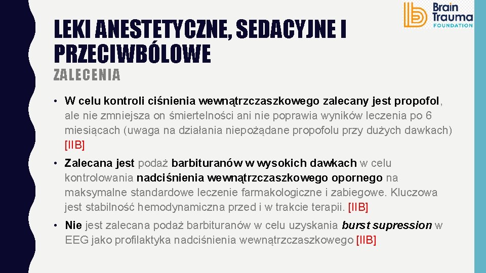 LEKI ANESTETYCZNE, SEDACYJNE I PRZECIWBÓLOWE ZALECENIA • W celu kontroli ciśnienia wewnątrzczaszkowego zalecany jest