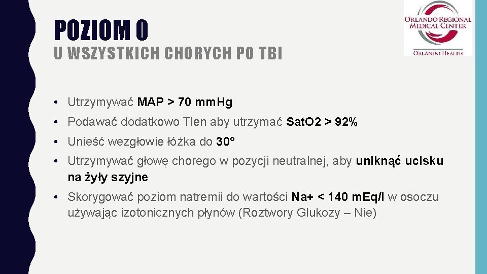 POZIOM 0 U WSZYSTKICH CHORYCH PO TBI • Utrzymywać MAP > 70 mm. Hg