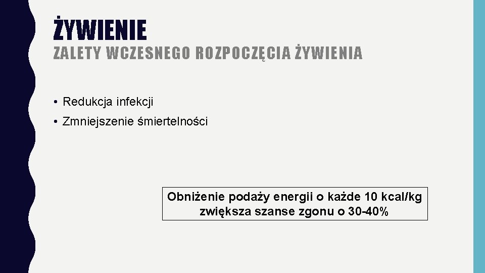 ŻYWIENIE ZALETY WCZESNEGO ROZPOCZĘCIA ŻYWIENIA • Redukcja infekcji • Zmniejszenie śmiertelności Obniżenie podaży energii