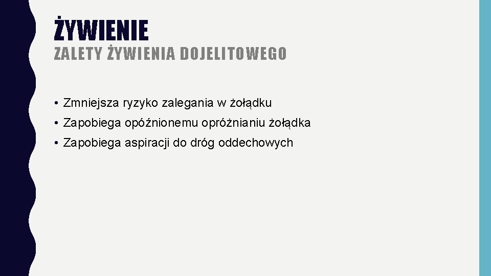 ŻYWIENIE ZALETY ŻYWIENIA DOJELITOWEGO • Zmniejsza ryzyko zalegania w żołądku • Zapobiega opóźnionemu opróżnianiu