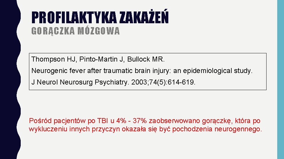 PROFILAKTYKA ZAKAŻEŃ GORĄCZKA MÓZGOWA Thompson HJ, Pinto-Martin J, Bullock MR. Neurogenic fever after traumatic