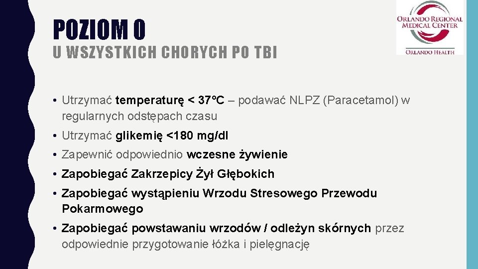 POZIOM 0 U WSZYSTKICH CHORYCH PO TBI • Utrzymać temperaturę < 37°C – podawać