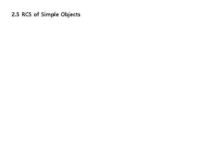 2. 5 RCS of Simple Objects 2. 5 RCS of Simple Objects