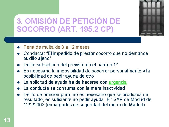 3. OMISIÓN DE PETICIÓN DE SOCORRO (ART. 195. 2 CP) l l l l