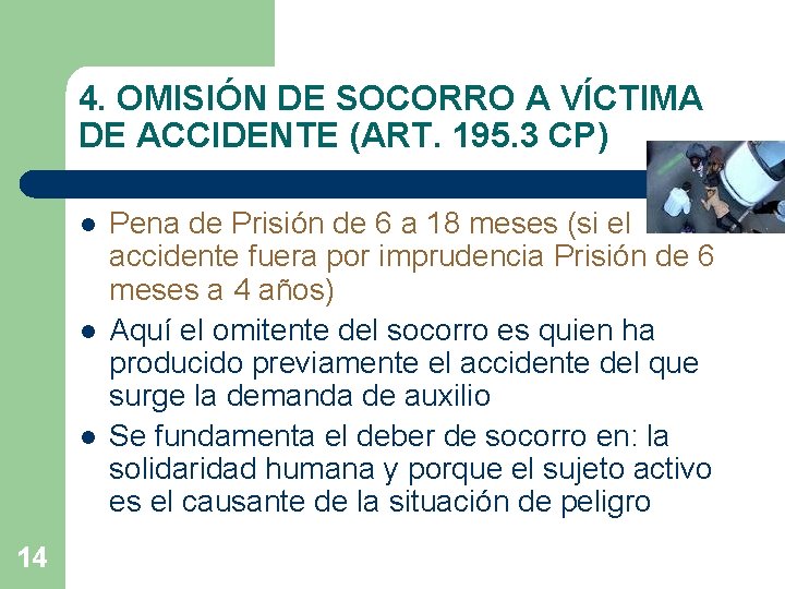 4. OMISIÓN DE SOCORRO A VÍCTIMA DE ACCIDENTE (ART. 195. 3 CP) l l