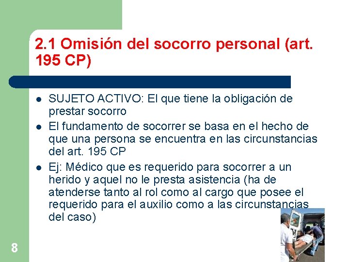 2. 1 Omisión del socorro personal (art. 195 CP) l l l 8 SUJETO