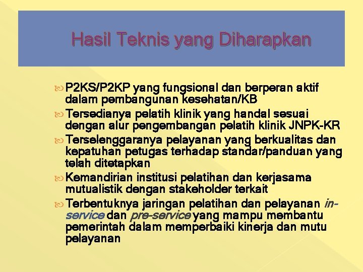 Hasil Teknis yang Diharapkan P 2 KS/P 2 KP yang fungsional dan berperan aktif Hasil Teknis yang Diharapkan P 2 KS/P 2 KP yang fungsional dan berperan aktif