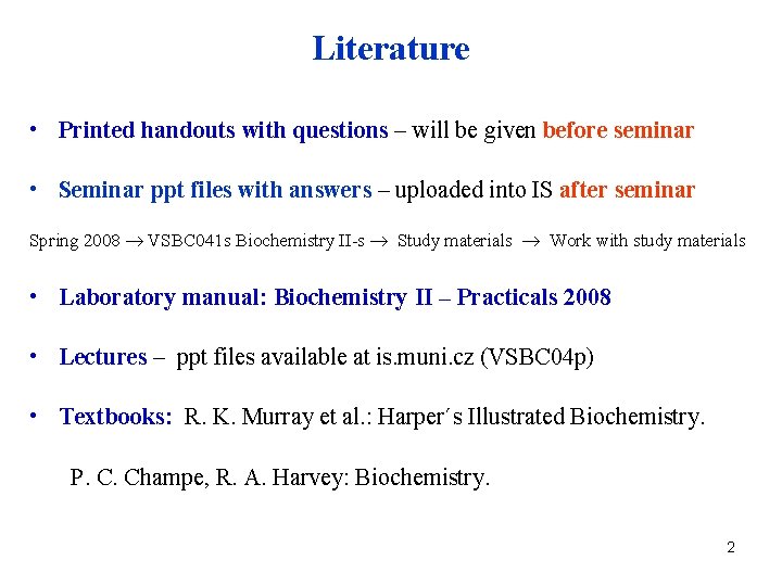 Literature • Printed handouts with questions – will be given before seminar • Seminar
