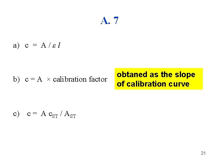 A. 7 a) c = A / ε l b) c = A ×