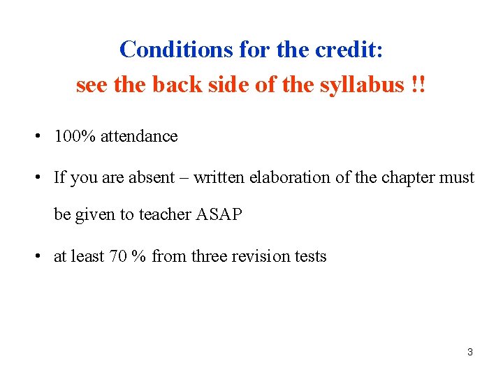 Conditions for the credit: see the back side of the syllabus !! • 100%