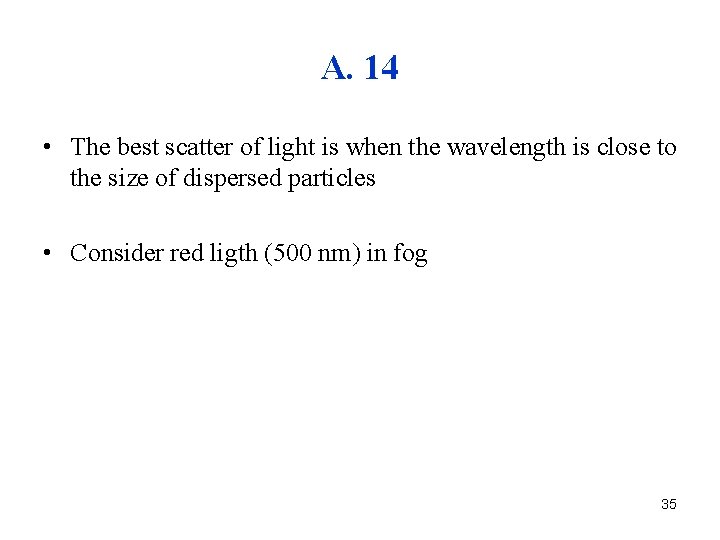 A. 14 • The best scatter of light is when the wavelength is close