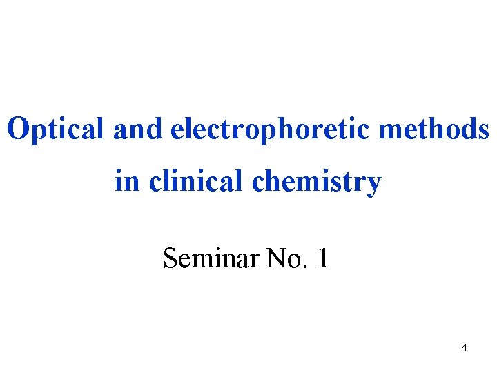 Optical and electrophoretic methods in clinical chemistry Seminar No. 1 4 