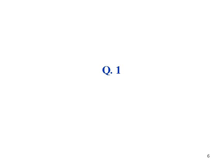 Q. 1 6 