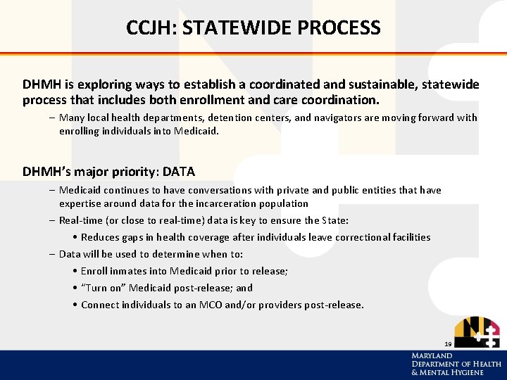 CCJH: STATEWIDE PROCESS DHMH is exploring ways to establish a coordinated and sustainable, statewide