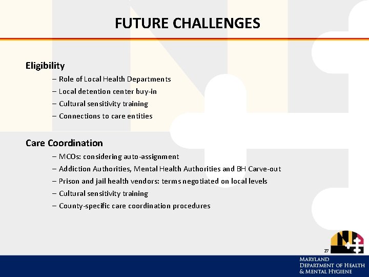 FUTURE CHALLENGES Eligibility – – Role of Local Health Departments Local detention center buy-in