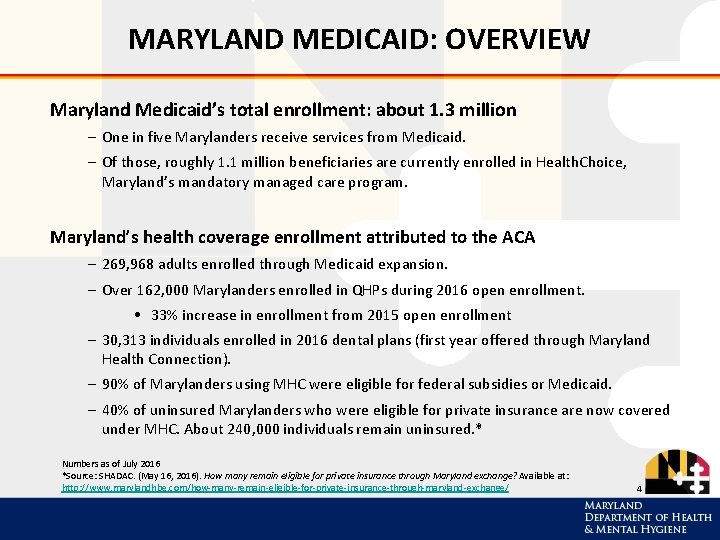 MARYLAND MEDICAID: OVERVIEW Maryland Medicaid’s total enrollment: about 1. 3 million – One in