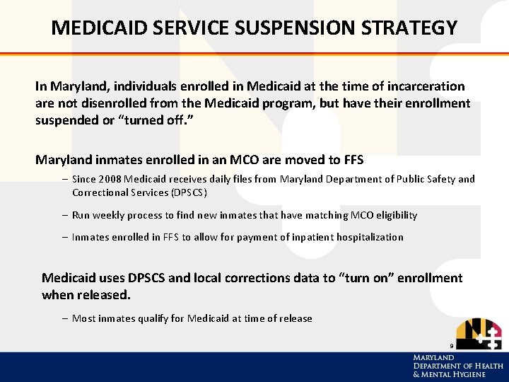 MEDICAID SERVICE SUSPENSION STRATEGY In Maryland, individuals enrolled in Medicaid at the time of