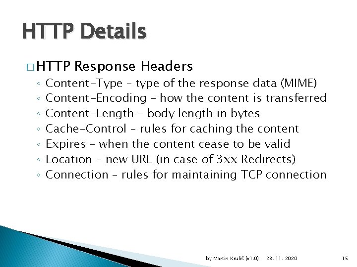 HTTP Details � HTTP ◦ ◦ ◦ ◦ Response Headers Content-Type – type of