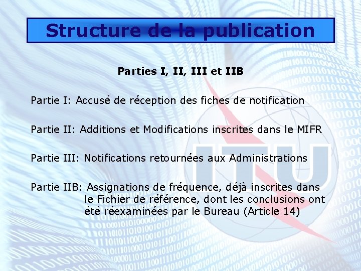 Structure de la publication Parties I, III et IIB Partie I: Accusé de réception