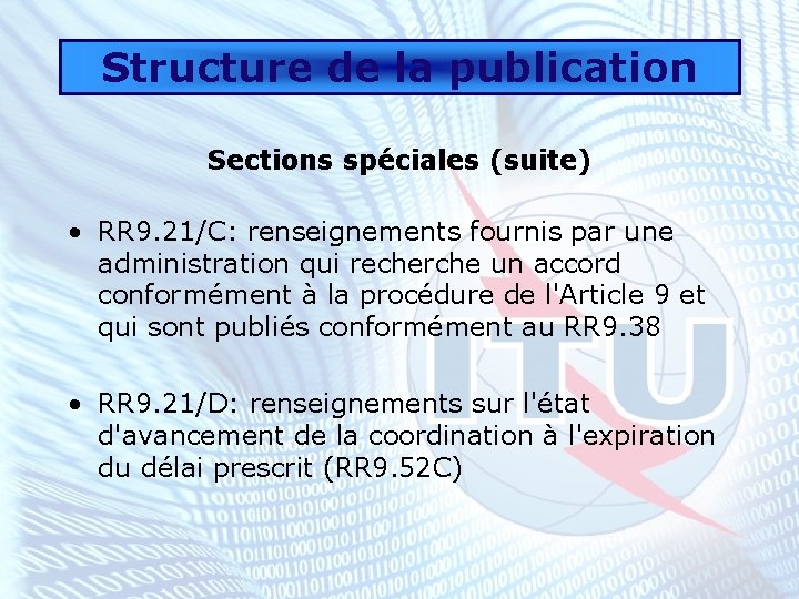 Structure de la publication Sections spéciales (suite) • RR 9. 21/C: renseignements fournis par