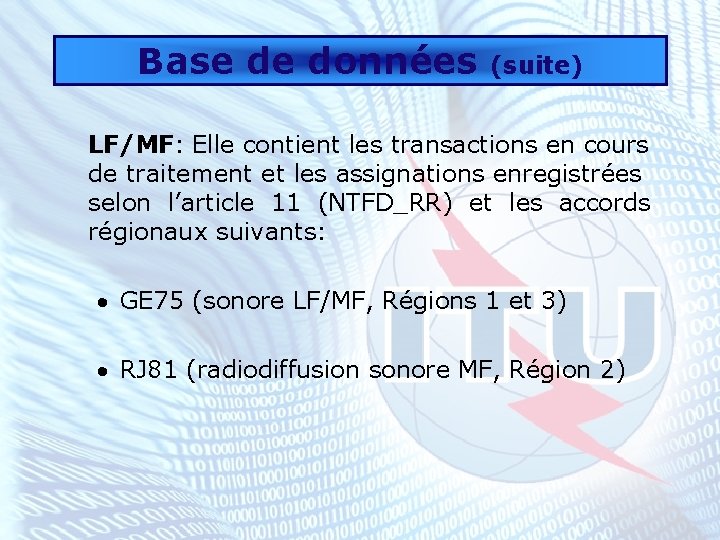 Base de données (suite) LF/MF: Elle contient les transactions en cours de traitement et