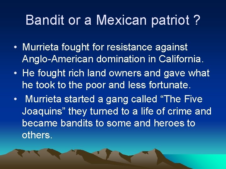 Bandit or a Mexican patriot ? • Murrieta fought for resistance against Anglo-American domination